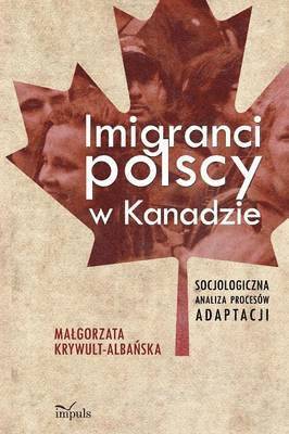 Malgorzata Krywult-AlbaŃska - Imigranci Polscy W Kanadzie, Häftad
