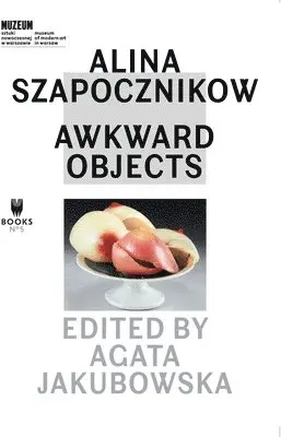 Agata Jakubowska, Agata Jakubowska - Alina Szapocznikow – Awkward Objects, Häftad. Tillgänglighet: Tillfälligt slut