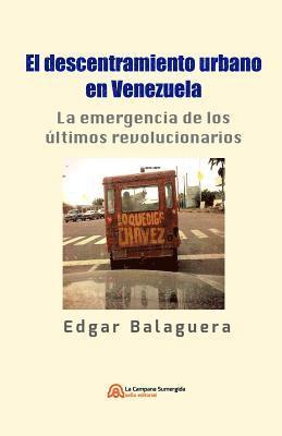 El descentramiento urbano en Venezuela: La emergencia de los últimos revolucionarios