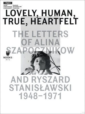 Agata Jakubowska, Jennifer Croft, Agata Jakubowska - Lovely, Human, True, Heartfelt – The Letters of Alina Szapocznikow and Ryszard Stanislawski, 1948–1971, Häftad. Tillgänglighet: Tillfälligt slut