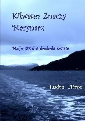 Endru Atros - Kilwater Znaczy Marynarz, Häftad. Tillgänglighet: Lägg i varukorg