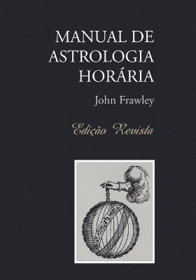 John Frawley - Manual de Astrologia Horaria - Edicao Revista, Häftad. Tillgänglighet: Lägg i varukorg