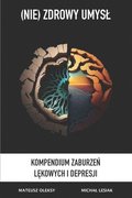 (NIE) ZDROWY UMYSL - Kompendium Zaburze? l?kowych i Depresji