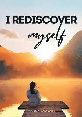Celine Walasik, Limitless Mind Publishing - I Rediscover Myself, Häftad. Tillgänglighet: Lägg i varukorg