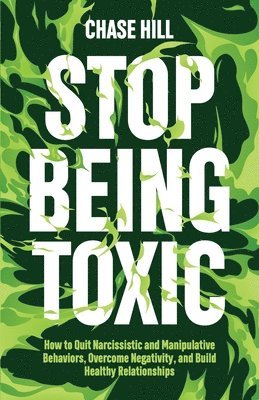 Chase Hill - Stop Being Toxic, Häftad