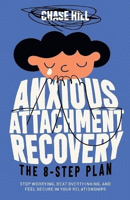 Chase Hill - Anxious Attachment Recovery, Häftad. Tillgänglighet: Lägg i varukorg