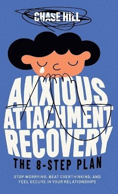 Chase Hill - Anxious Attachment Recovery - The 8-Step Plan, Inbunden. Tillgänglighet: Lägg i varukorg