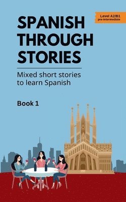 Midas Veraart - Spanish Through Stories - Book 1 - Mixed short stories to learn Spanish (A2/B1), Häftad. Tillgänglighet: Lägg i varukorg