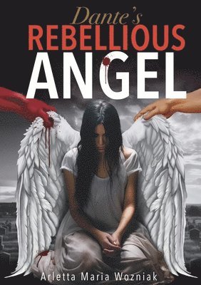 Limitless Mind Publishing, Arletta Maria Wozniak - Dante's Rebellious Angel, Häftad