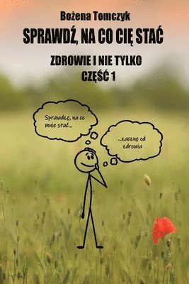 Bożena Tomczyk - Sprawdź, na co Cię stac. Zdrowie i nie tylko. Częśc 1, Häftad
