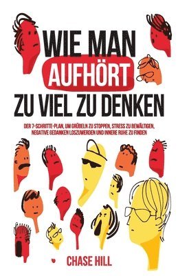 Chase Hill - Wie man aufhört, zu viel zu denken, Häftad