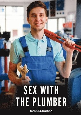 Manuel García - Sex with the Plumber, Häftad