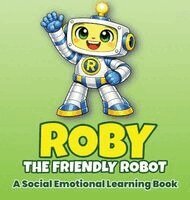 Christopher's Creative Books - Roby the Friendly Robot, Inbunden