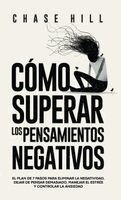 Chase Hill - Cómo superar los pensamientos negativos, Inbunden