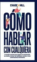 Chase Hill - Cómo hablar con cualquiera, Inbunden