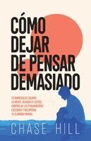 Chase Hill - Cómo dejar de pensar demasiado, Häftad