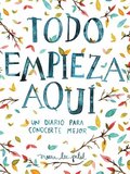 Todo Empieza Aqu� / Start Where You Are: A Journal for Self-Exploration: Un Diario Para Conocerte Mejor