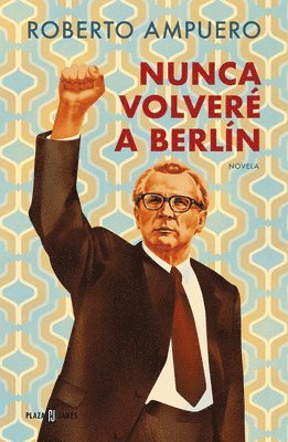 Roberto Ampuero - Nunca Volveré a Berlin / I Will Never Return to Berlin, Häftad