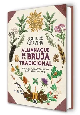 Solitude of Alanna, Natalia Saldaña Perea - Almanaque de la Bruja Tradicional: Rituales, Magia Y Folklore a Lo Largo del Año / Traditional Witch's Almanac: Rituals, Magic and Folklore Throughout, Inbunden. Tillgänglighet: Lägg i varukorg