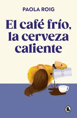 Paola Roig - El Cafã(c) Frã-O, La Cerveza Caliente / Cold Coffee, Warm Beer, Häftad. Tillgänglighet: Lägg i varukorg