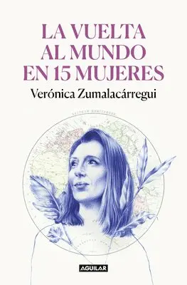 Verónica Zumalacárregui - La Vuelta Al Mundo En 15 Mujeres: Historias de Mujeres Que Me Han Cambiado La Mirada / Around the World in 15 Women: The Stories of Women Who Have Cha, Häftad. Tillgänglighet: Lägg i varukorg