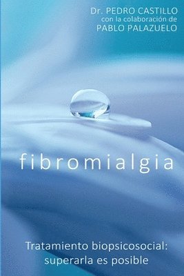 Pablo Palazuelo, Pedro Castillo - Fibromialgia: Tratamiento biopsicosocial: superarla es posible, Häftad. Tillgänglighet: Lägg i varukorg