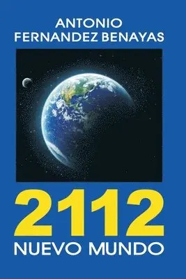 Antonio Fernandez Benayas - 2112: Nuevo Mundo, Häftad. Tillgänglighet: Lägg i varukorg