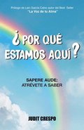 �Por qu� estamos aqu�?: Sapere Aude: Atr�vete a saber