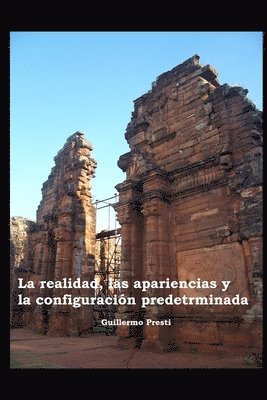 Guillermo Presti - La Realidad, las Apariencias y la Configuración Predeterminada, Häftad