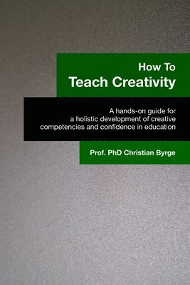Christian Byrge - How To Teach Creativity, Häftad