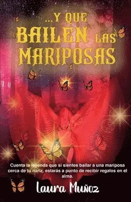 Laura Muñoz - ...Y que bailen las mariposas: Cuenta la leyenda que si sientes bailar a una mariposa cerca de tu nariz, estarás a punto de recibir regalos en el alma, Häftad. Tillgänglighet: Lägg i varukorg