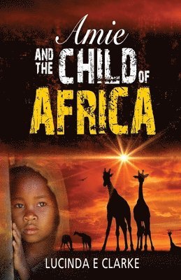 Lucinda E Clarke - Amie and the Child of Africa, Häftad