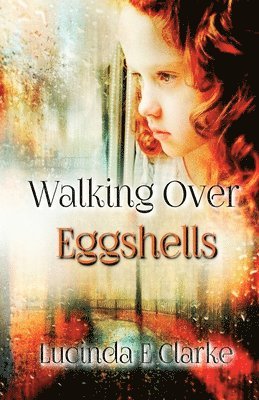 Lucinda E Clarke - Walking Over Eggshells, Häftad