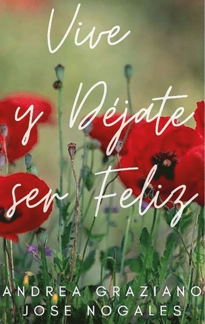 Andrea Graziano, Jose Nogales - Vive y déjate ser feliz, E-bok