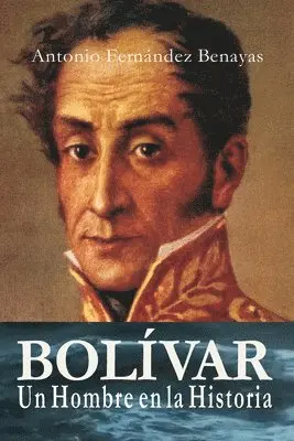 Antonio Fernández Benayas - BOLÍVAR, un Hombre en la Historia, Häftad. Tillgänglighet: Lägg i varukorg