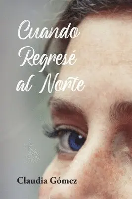Claudia Gómez - Cuando Regresé al Norte, Häftad. Tillgänglighet: Lägg i varukorg