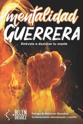 Belén Diéguez - Mentalidad Guerrera: Atrévete a Dominar Tu Mente, Häftad
