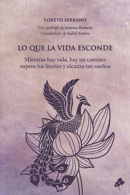 Lo que la vida esconde: Mientras hay vida, hay un camino: supera tus límites y alcanza tus sueños, Häftad