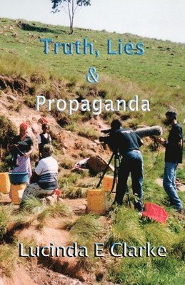 Lucinda E Clarke - Truth, Lies and Propaganda, Häftad