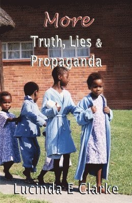 Lucinda E Clarke - More Truth, Lies and Propaganda, Häftad