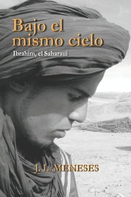José Luis Meneses González - Bajo el mismo cielo. Ibrahim, el Saharaui, Häftad