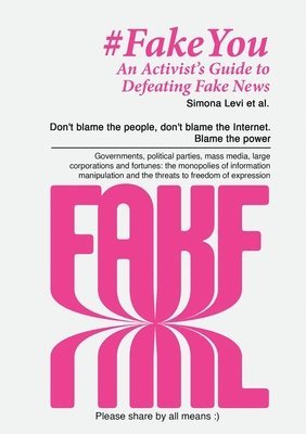 Simona Levi - Fake You - An Activist's Guide to Defeating Disinformation, Häftad. Tillgänglighet: Lägg i varukorg