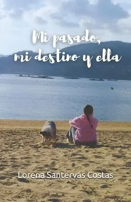 Lorena Santervás Costas - Mi pasado, mi destino y ella, Häftad. Tillgänglighet: Lägg i varukorg
