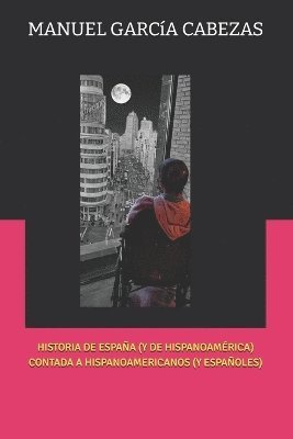 Manuel García García Cabezas - Historia de España (Y de Hispanoamérica) Contada a Hispanoamericanos (Y Españoles), Häftad