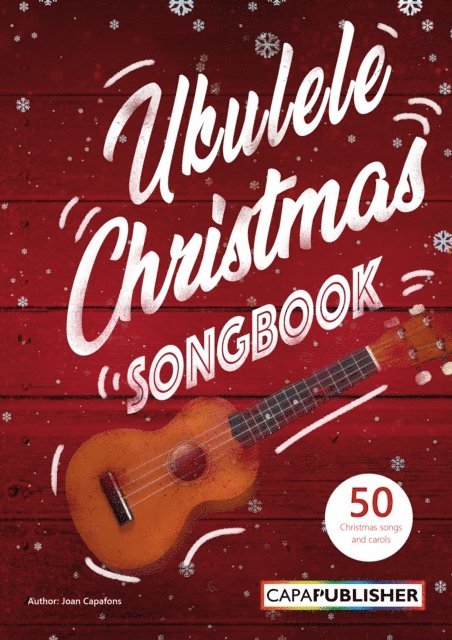 Joan Capafons - Easy Ukulele Christmas Songbook - Graphic chords, lead vocal sheet music and TAB's, E-bok. Tillgänglighet: Lägg i varukorg