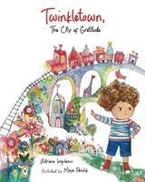 Adriana Iorgulescu - Twinkletown, The City of Gratitude, Häftad