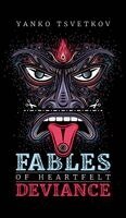 Yanko Tsvetkov - Fables of Heartfelt Deviance, Inbunden