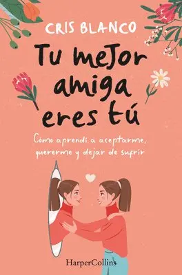 Cris Blanco - Tu Mejor Amiga Eres Tú (Your Best Friend Is You): Cómo Aprendí a Aceptarme, Quererme Y Dejar de Sufrir (How I Learned to Accept Myself, Love Myself an, Häftad. Tillgänglighet: Lägg i varukorg