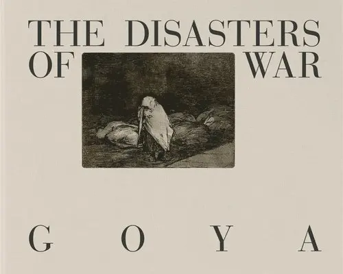Francisco Goya - Goya: The Disasters of War, Inbunden. Tillgänglighet: Lägg i varukorg