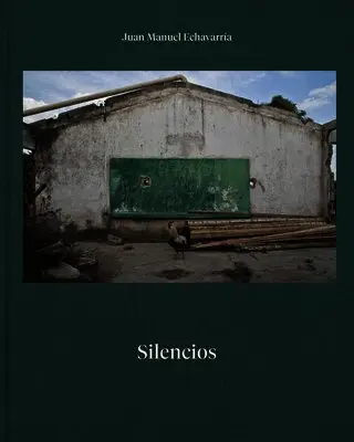 Juan Manuel, Echavarria - Juan Manuel Echavarría: Silencios, Inbunden. Tillgänglighet: Lägg i varukorg